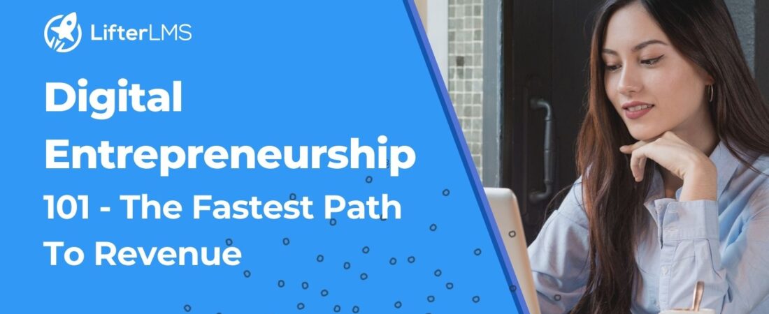 Digital Entrepreneurship 101: The Fastest Path to Revenue